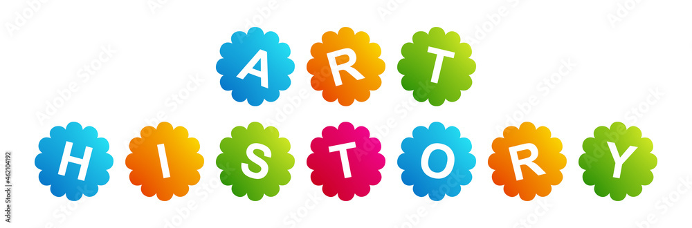 Art History - text written on Beautiful Isolated Colourful Shapes with White background Art History - text written on Beautiful Isolated Colourful Shapes with White background