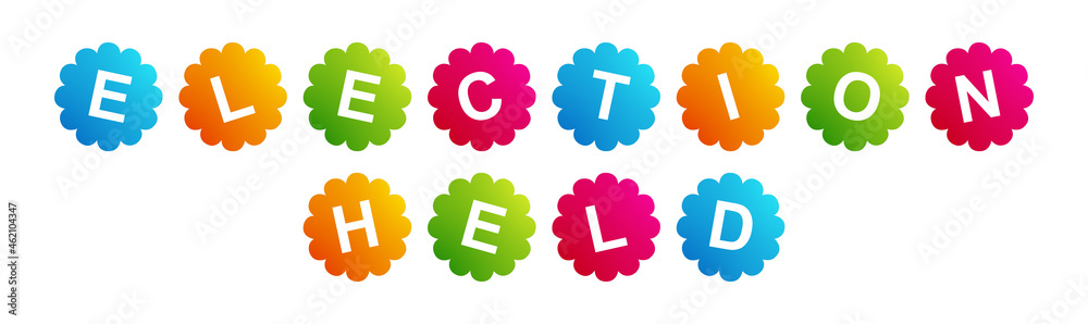 Election Held - text written on Beautiful Isolated Colourful Shapes with White background Election Held - text written on Beautiful Isolated Colourful Shapes with White background