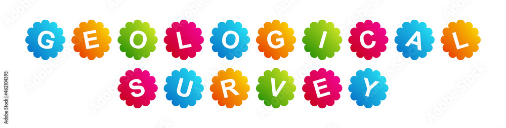 Geological Survey - text written on Beautiful Isolated Colourful Shapes with White background Geological Survey - text written on Beautiful Isolated Colourful Shapes with White background