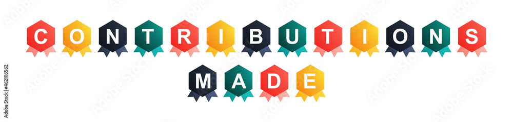 Contributions Made - text written on Beautiful Isolated Colourful Shapes with White background Contributions Made - text written on Beautiful Isolated Colourful Shapes with White background