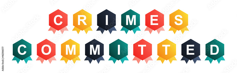 Crimes Committed - text written on Beautiful Isolated Colourful Shapes with White background Crimes Committed - text written on Beautiful Isolated Colourful Shapes with White background