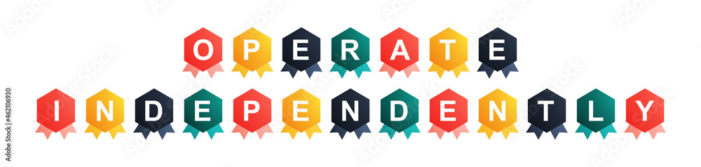 Operate Independently - text written on Beautiful Isolated Colourful Shapes with White background Operate Independently - text written on Beautiful Isolated Colourful Shapes with White background