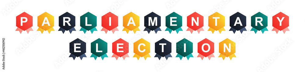 Parliamentary Election - text written on Beautiful Isolated Colourful Shapes with White background Parliamentary Election - text written on Beautiful Isolated Colourful Shapes with White background