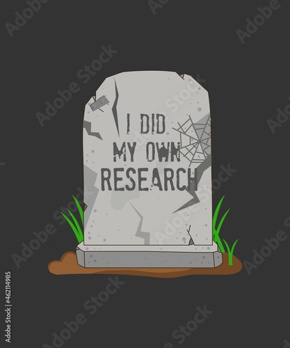 I Did My Own Research Gravestone Funny Halloween Costume t-shirt - vector design illustration, it can use for label, logo, sign, sticker Print for posters, clothes, advertising