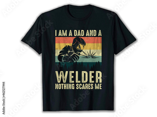 I Am A Dad And A Welder Nothing Scares Me, welder dad t-shirt, welder dad svg, best welding t-shirts, welder apparel, welder t-shirt design, western welder shirts, funny welder shirts