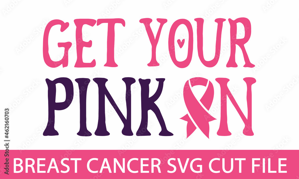 Get your pink on SVG Design | Breast Cancer SVG cut file | Breast Cancer Awareness T-shirt Design