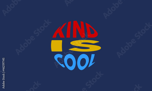 Kind is cool typography quote design vector template .