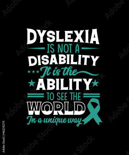 Dyslexia is not a disability it is the ability  t-shirt design for disability awareness