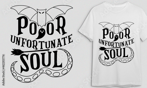 Poor Unfortunate Soul, Halloween T-shirt,T-shirt Design Idea, Typography Design, 