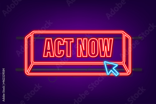 Red round act now neon button on white background. Vector stock illustration