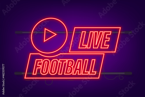 Live Football streaming neon Icon, Button for broadcasting or online football stream. Vector illustration