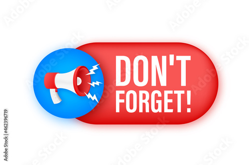 Megaphone red banner with Don t forget sign. Vector illustration