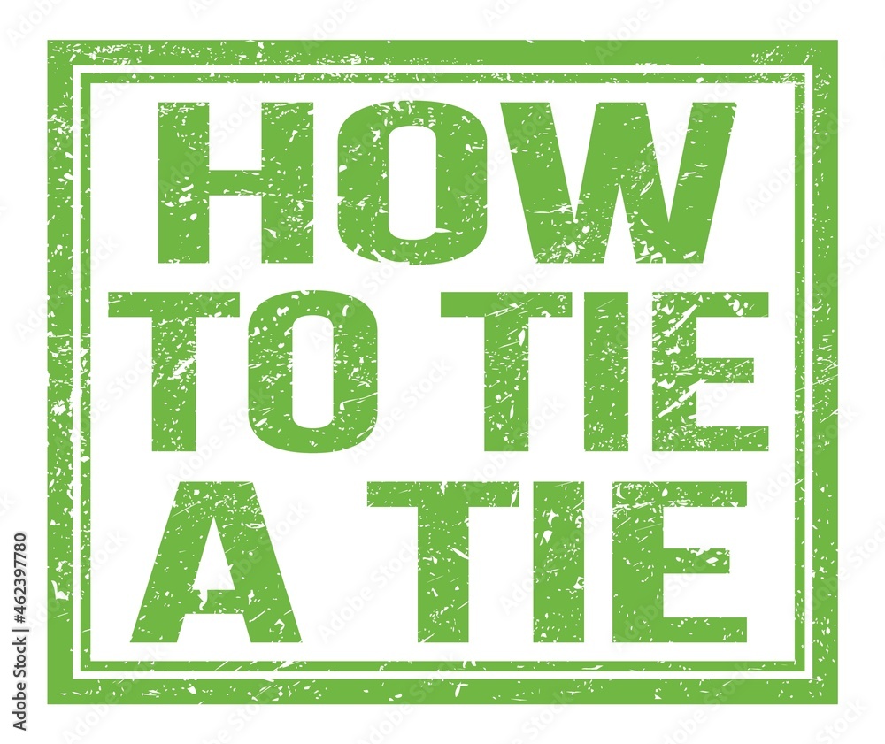 Fototapeta premium HOW TO TIE A TIE, text on green grungy stamp sign
