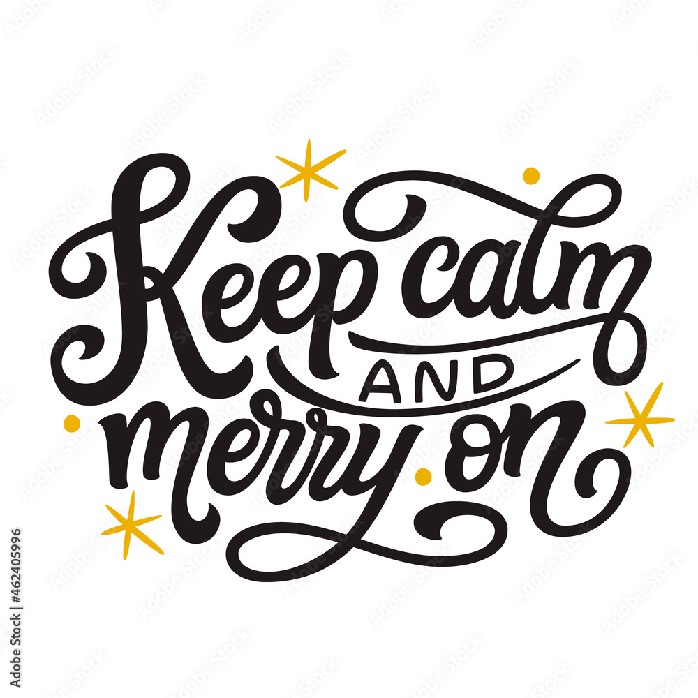 Keep calm and merry on. Hand lettering Christmas quote. Vector typography