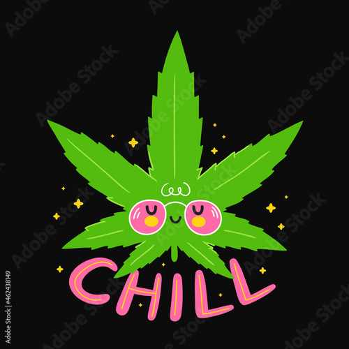 Cute smile funny marijuana leaf. Chill quote. Vector cartoon character flat line illustration. Isolated on white background. Rasta, weed, cannabis, marijuana chill print design for poster, t-shirt