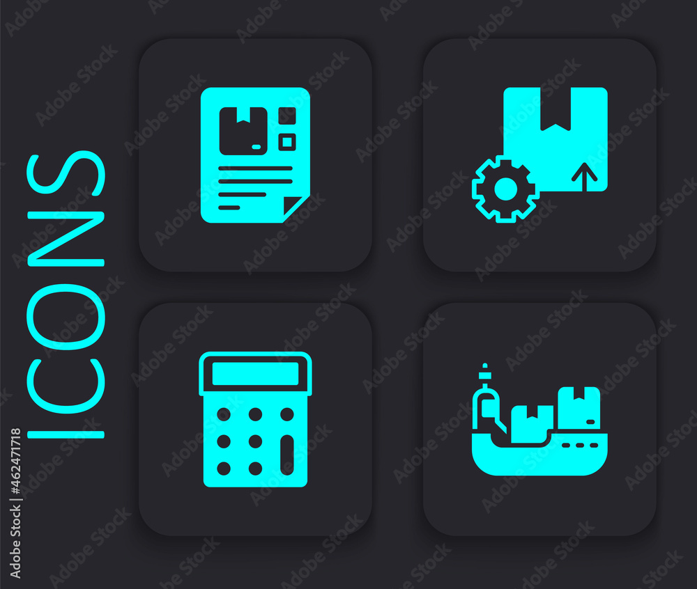 Set Cargo ship with boxes delivery, Waybill, Gear package and Calculator icon. Black square button. Vector
