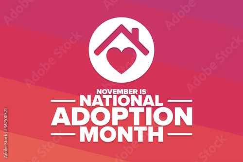 November is National Adoption Month. Holiday concept. Template for background, banner, card, poster with text inscription. Vector EPS10 illustration.