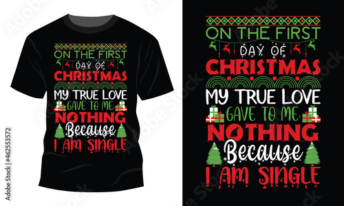 First Day of Christmas My True Love I Am Singles Gift T-Shirt