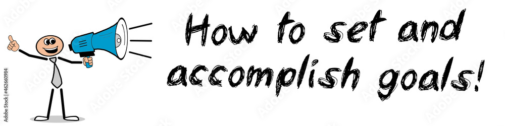 How to set and accomplish goals! - obrazy, fototapety, plakaty 