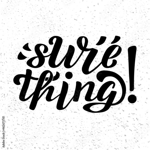 Hand drawn vector phrase Sure thing with black brush style lettering on white textured background for poster, card, banner, social media content, advertising, sticker, invitation, website, template