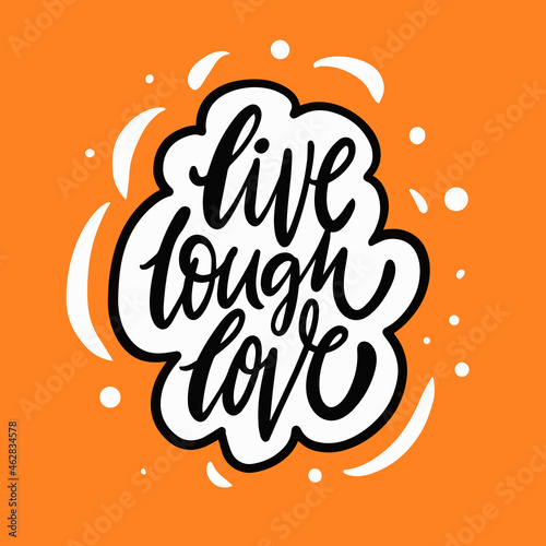Live lough love modern calligraphy phrase. Motivation lettering poster.