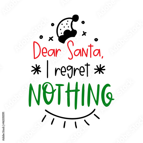 Dear Santa regret nothing Christmas funny quote
