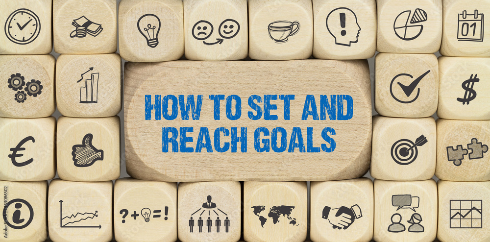 how to set and reach your goals  - obrazy, fototapety, plakaty 