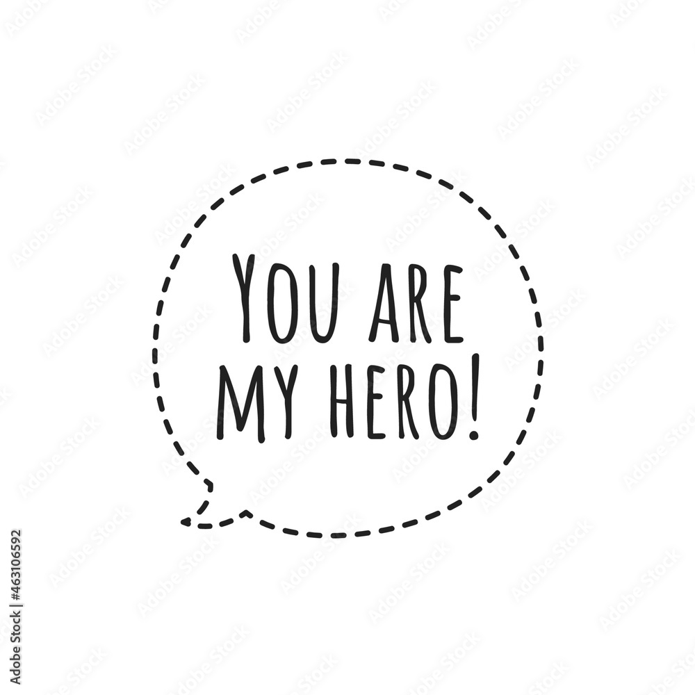 ''You are my hero'' Quote Illustration ''You are my hero'' Quote Illustration