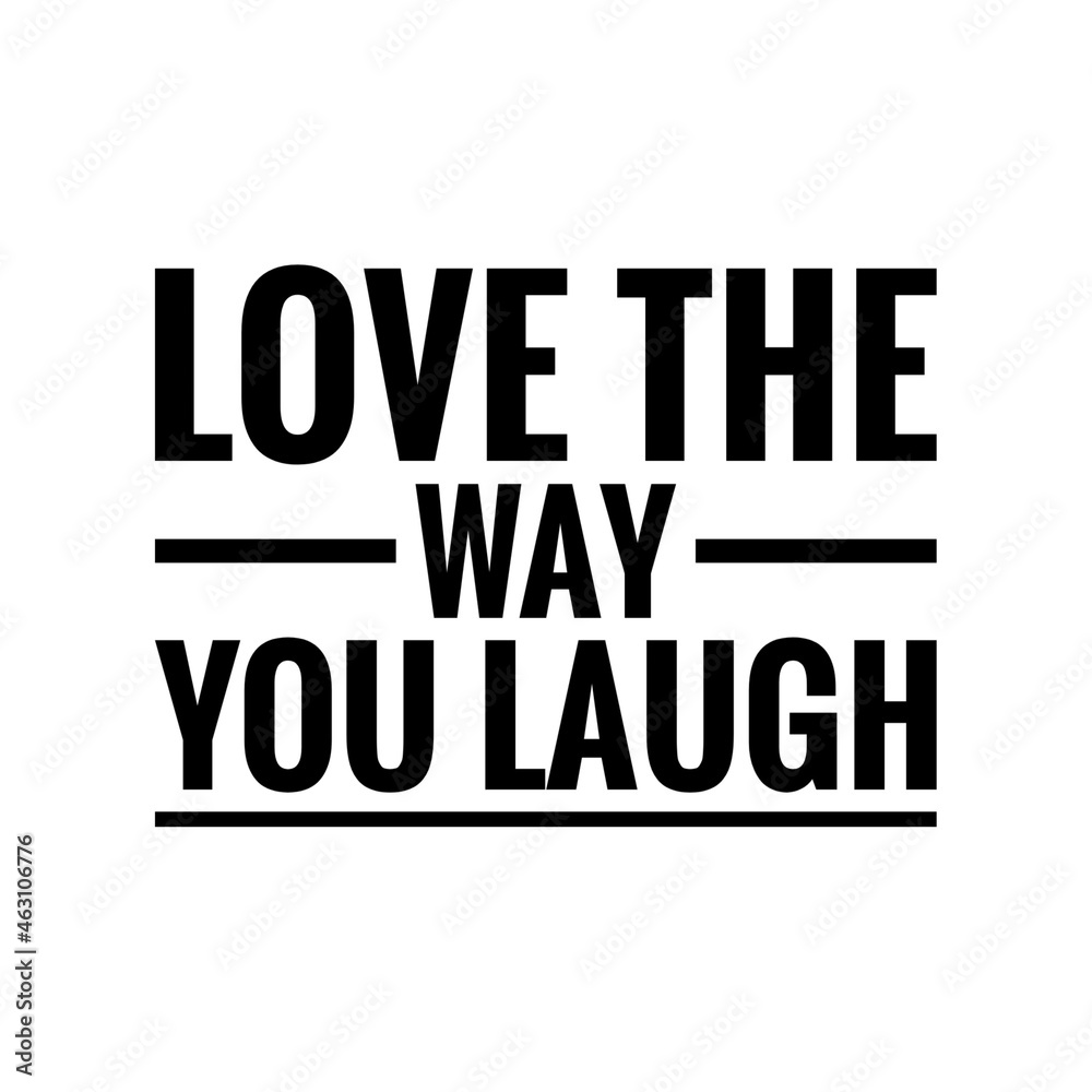 ''Love the way you laugh'' Quote Illustration