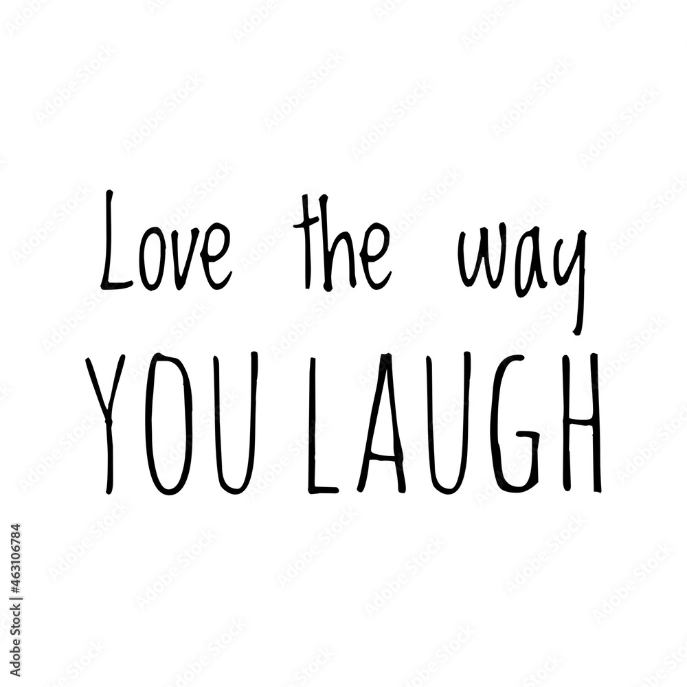 ''Love the way you laugh'' Quote Illustration