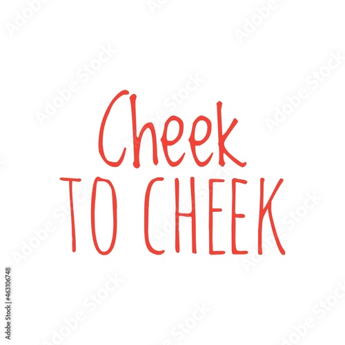 ''Cheek to cheek'' Quote Illustration