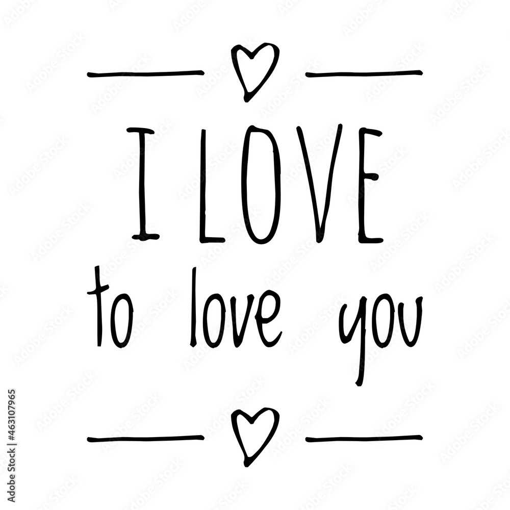 ''I love to love you'' Quote Illustration ''I love to love you'' Quote Illustration