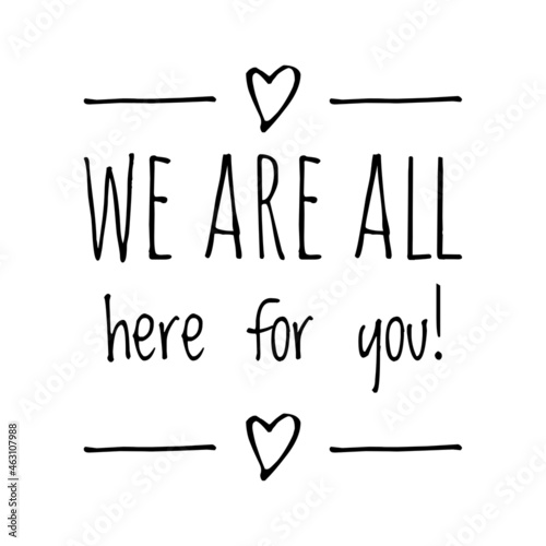 ''We are all here for you'' Quote Illustration