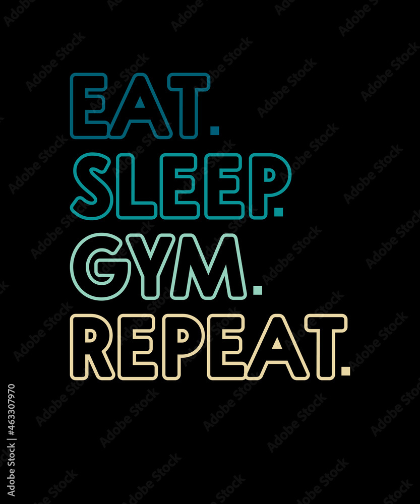 Eat sleep gym repeat t-shirt design for a gym lover