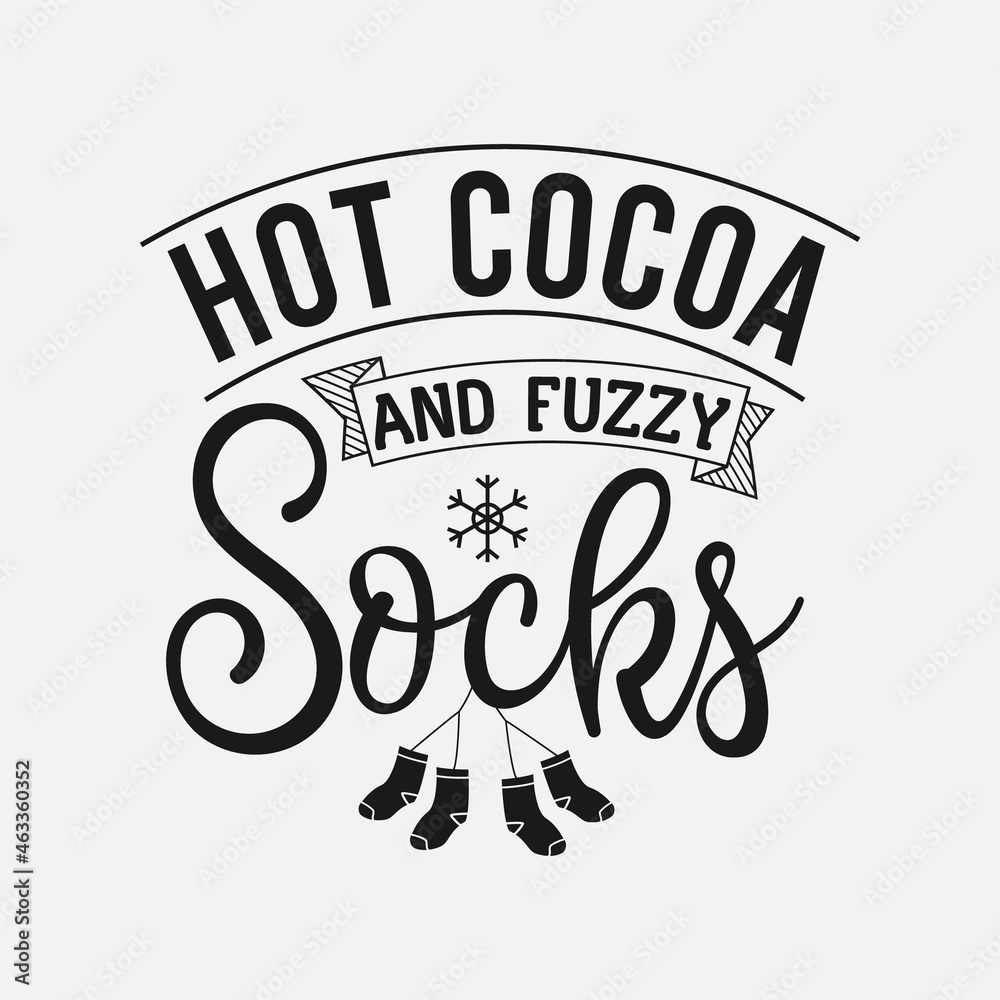Hot Cocoa And Fuzzy Socks lettering, winter holiday and snow quote for print, poster, card, t-shirt, mug and much more Hot Cocoa And Fuzzy Socks lettering, winter holiday and snow quote for print, poster, card, t-shirt, mug and much more