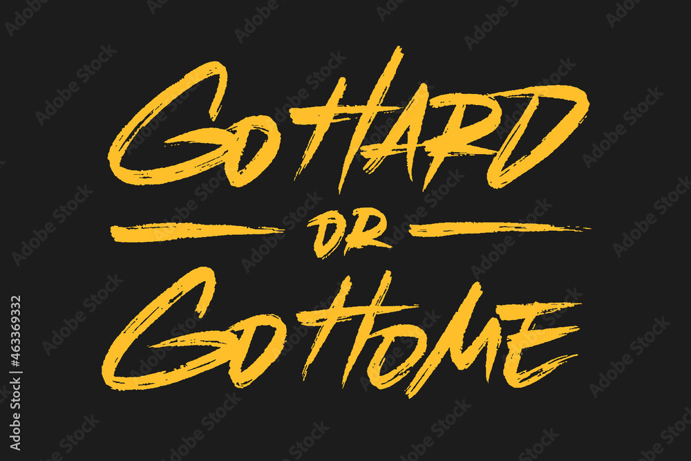 Go Hard Or Go Home lettering design
