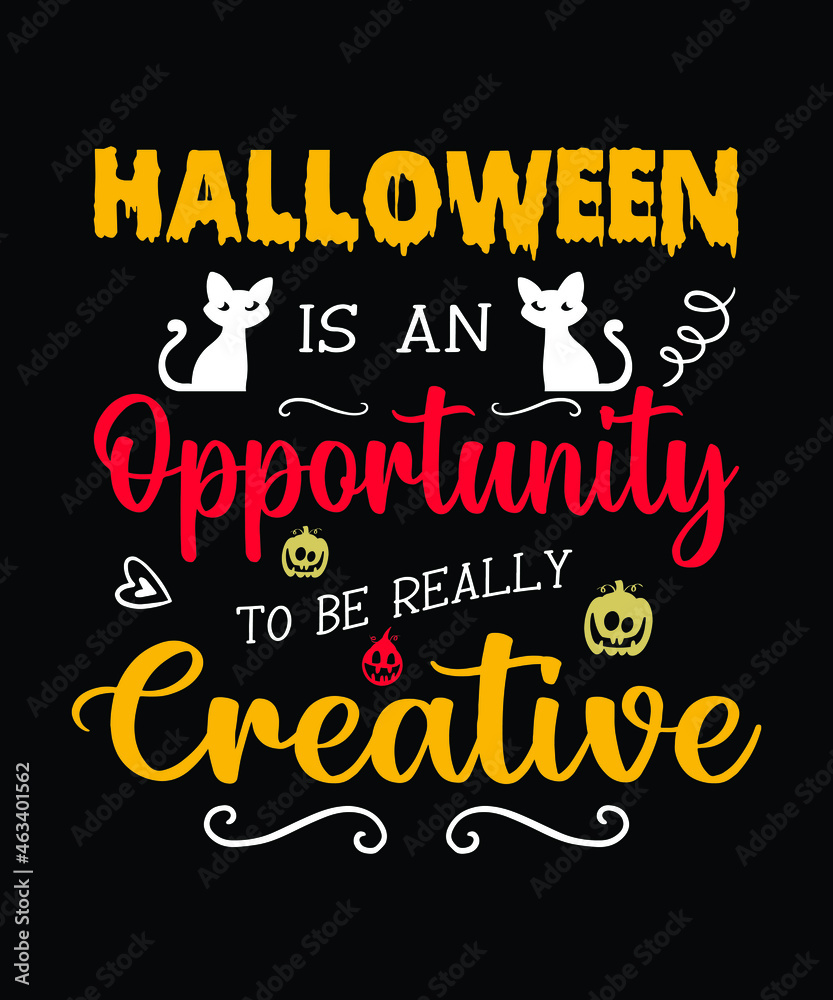 Halloween is an opportunity to be really Creative. Halloween t-shirt design. halloween vector shirt