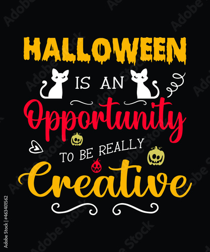 Halloween is an opportunity to be really Creative. Halloween t-shirt design. halloween vector shirt