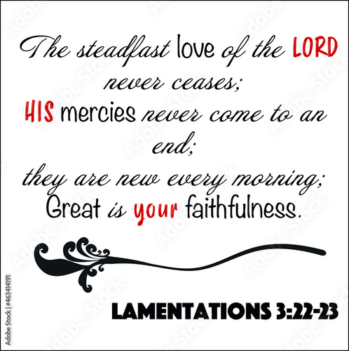 Lamentations 3:22-23- Steadfast love of the Lord never ceases, great is your faithfulness vector on white background for Christian encouragement from the Old Testament Bible scriptures.	