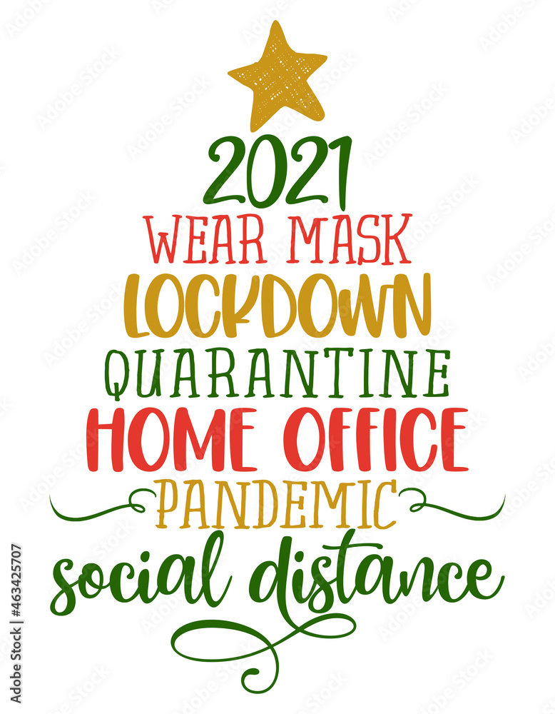 Obraz premium 2021, wear mask, lockdown, quarantine, home office, pandemic, social distance - text for self isolation times. Hand letter script motivation sign catch word art design. Cute Christmas tree decoration