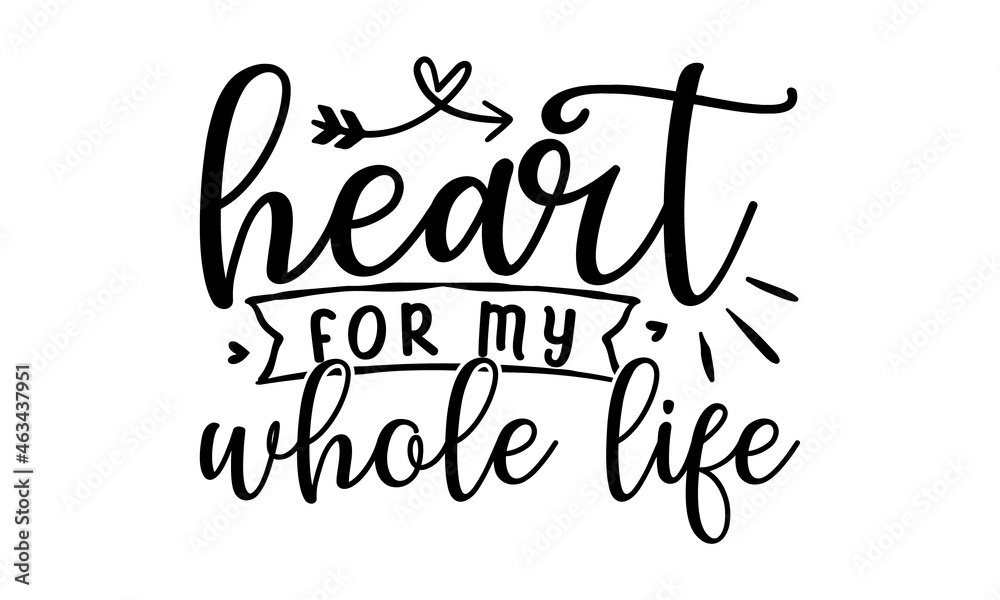 Heart for my whole life, Lettering brush calligraphy. typography design, Hand written type, Vector illustration