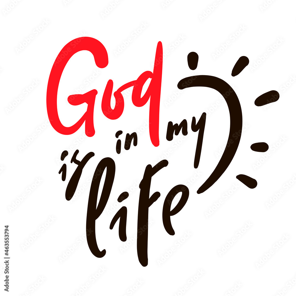 God is in my life - inspire motivational religious quote. Hand drawn beautiful lettering. Print for inspirational poster, t-shirt, bag, cups, card, flyer, sticker, badge. Cute funny vector sign God is in my life - inspire motivational religious quote. Hand drawn beautiful lettering. Print for inspirational poster, t-shirt, bag, cups, card, flyer, sticker, badge. Cute funny vector sign