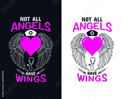 Quote - Not all angels have wings - Nurse or Doctor t-shirt design, Nursing, Doctor, T-shirt design with wings and medical emblems, Vector graphics. Nurse t-shirt