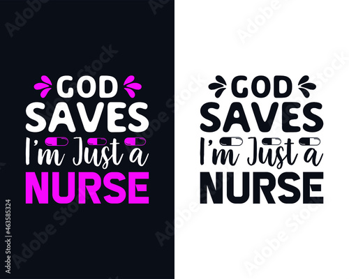 Quote - God saves I'm just a nurse - Nurse t-shirt design, Nursing, Doctor, Vector graphics, T-shirt templet, Typographic nurse t-shirt
