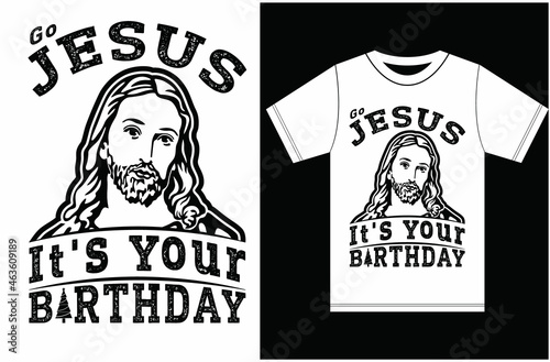 Go, Jesus, it's your birthday. Christmas memes are funny, Jesus memes, Funny Jesus memes. Jesus Birthday T-shirt. Christmas T-shirt Design. 