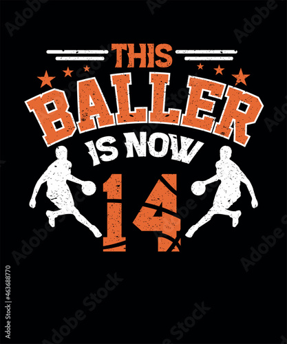 This baller is now 14 t-shirt design for a basketball player
