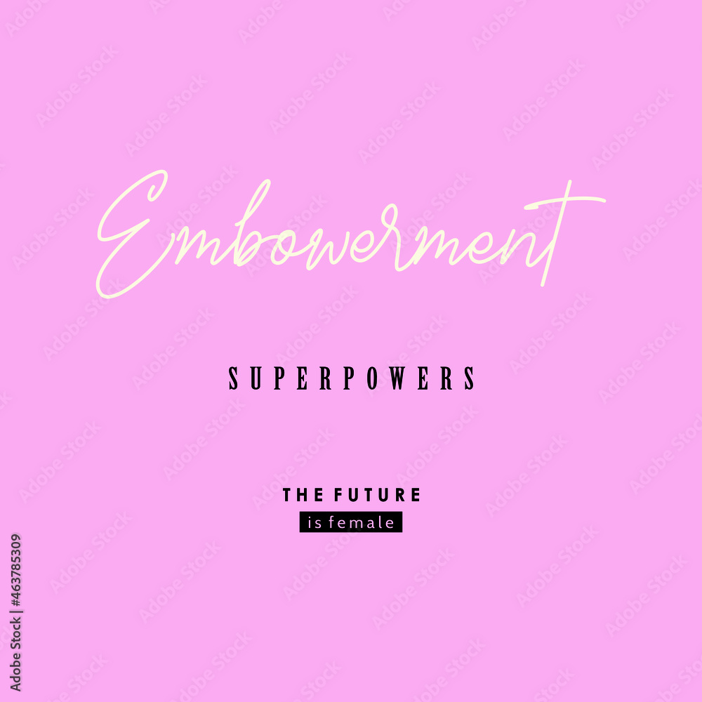 Embowerment superowers the future is female typographic slogan for t shirt printing, tee graphic design. 