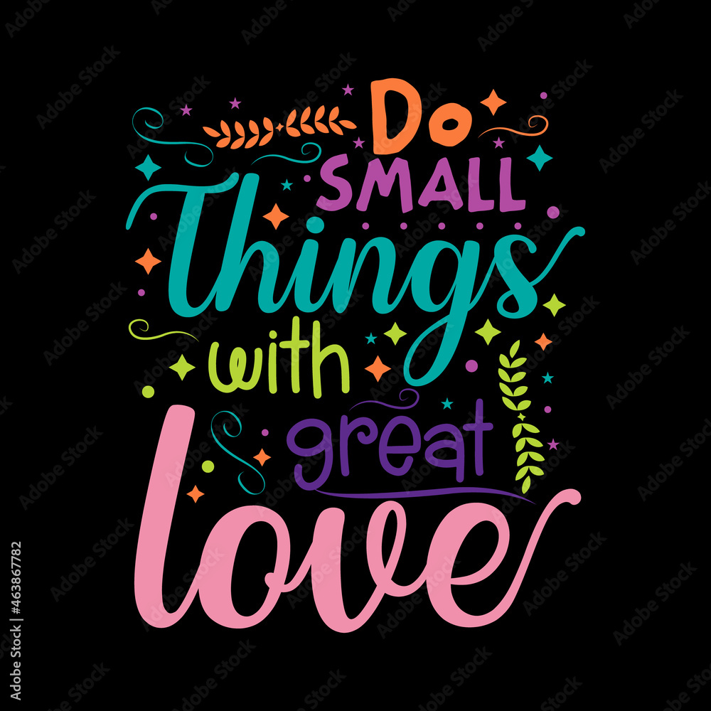 Do Small things with great love Typography Vector design template
