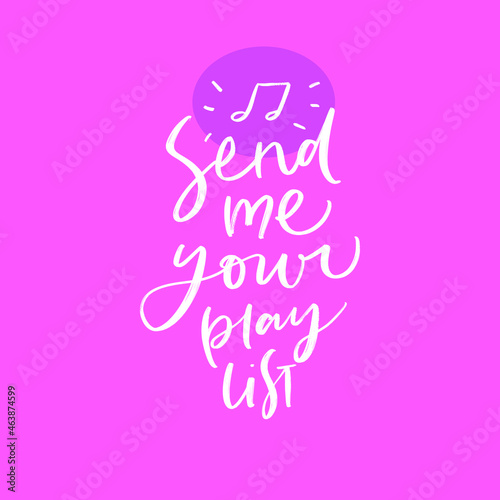 SEND ME YOUR PLAYLIST. MOTIVATIONAL HAND LETTERING QUOTE