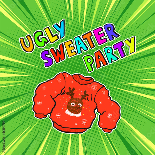 Ugly Sweater Christmas Party banner design. Hand drawn cute holiday card with ugly knitted sweater with deer and new year ornaments and snowflakes. Vector illustration in pop art retro comic style